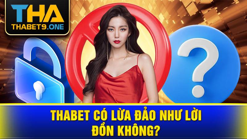 Thabet 33 Thabet có lừa đảo không?